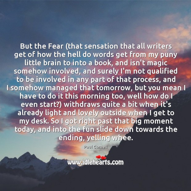 But the Fear (that sensation that all writers get of how the Paul Cornell Picture Quote