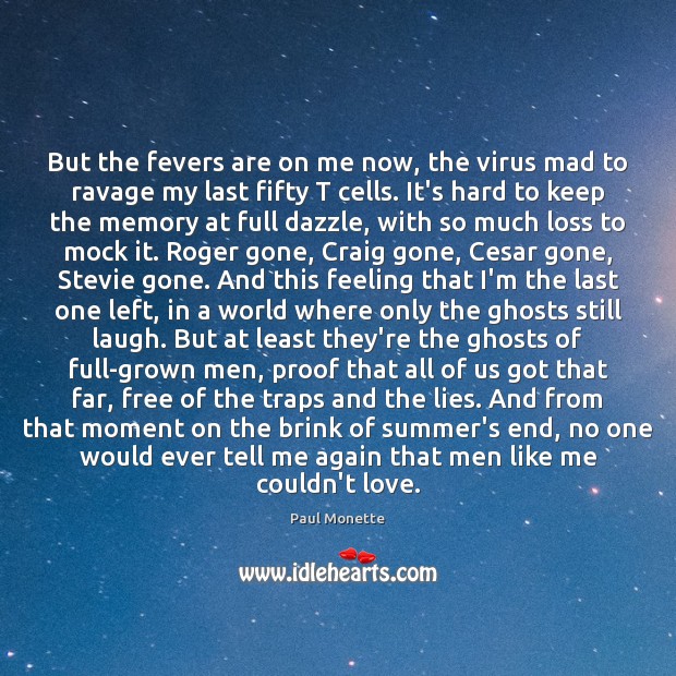 But the fevers are on me now, the virus mad to ravage Image