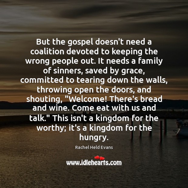 But the gospel doesn’t need a coalition devoted to keeping the wrong Rachel Held Evans Picture Quote