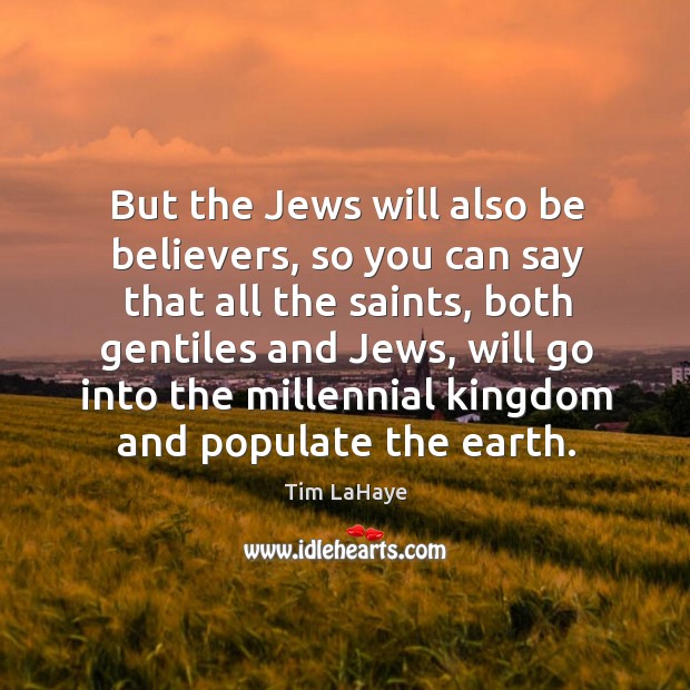 But the jews will also be believers, so you can say that all the saints Image