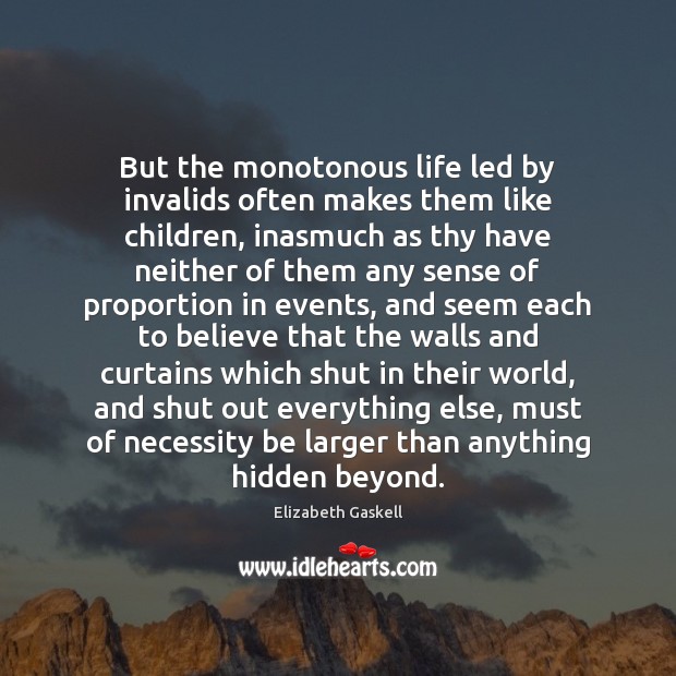But the monotonous life led by invalids often makes them like children, Image