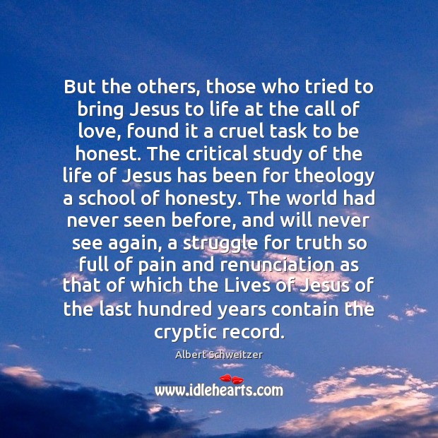 But the others, those who tried to bring Jesus to life at Honesty Quotes Image