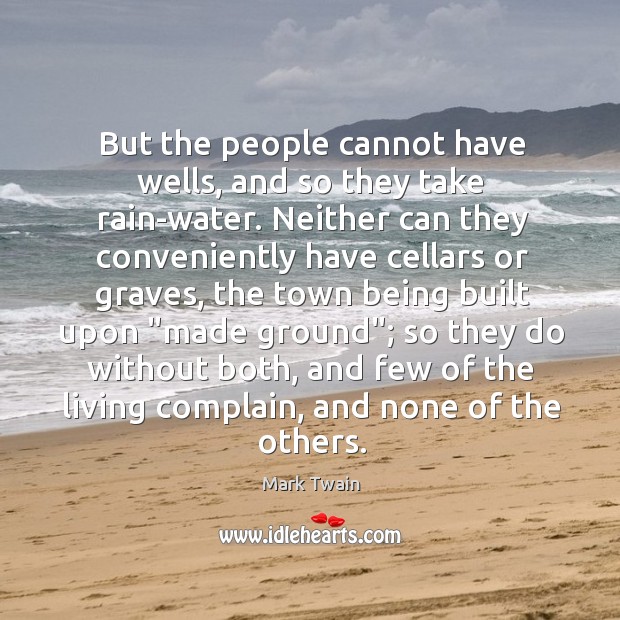 But the people cannot have wells, and so they take rain-water. Neither Image