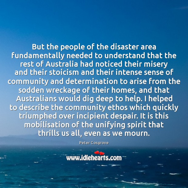 But the people of the disaster area fundamentally needed to understand that Determination Quotes Image