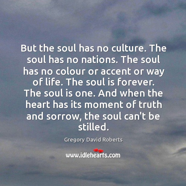 But the soul has no culture. The soul has no nations. The Image