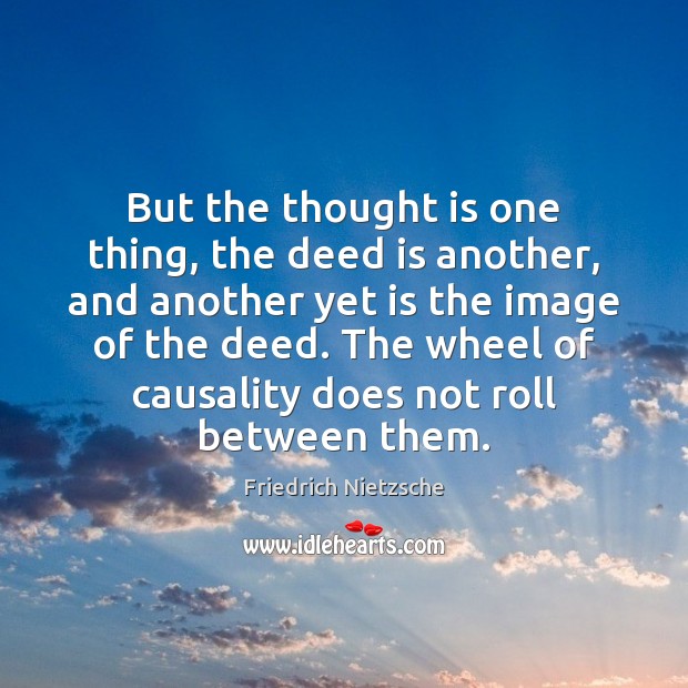 But the thought is one thing, the deed is another, and another Image