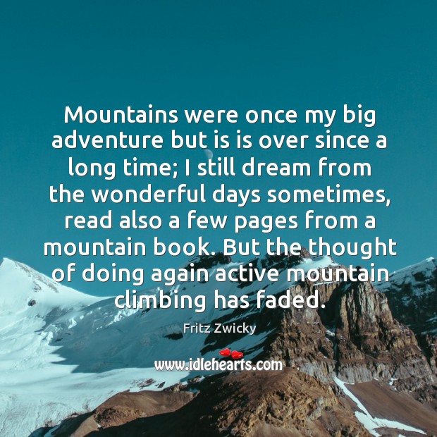 But the thought of doing again active mountain climbing has faded. Image