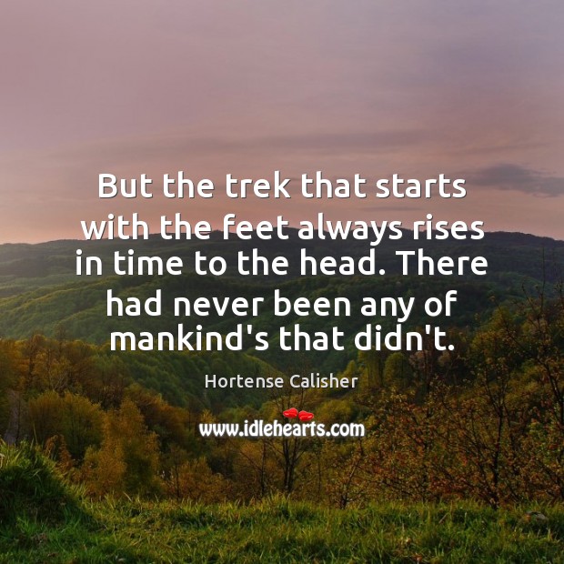 But the trek that starts with the feet always rises in time Image