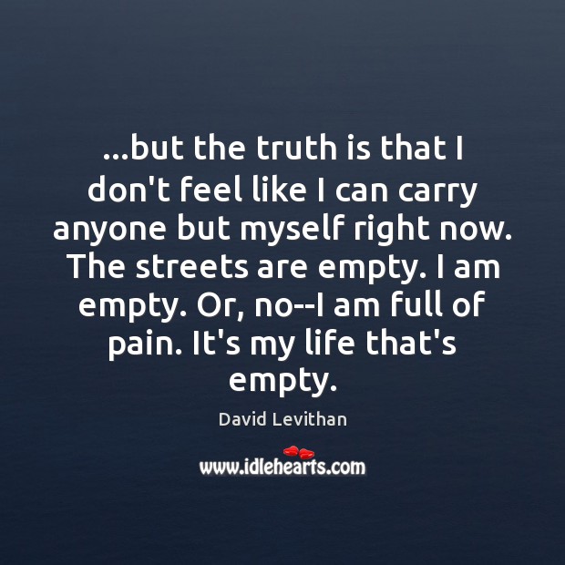 …but the truth is that I don’t feel like I can carry David Levithan Picture Quote