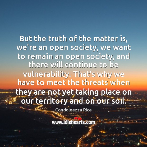 But the truth of the matter is, we’re an open society, we Image