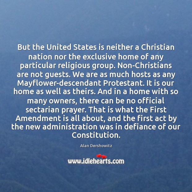 But the United States is neither a Christian nation nor the exclusive Image
