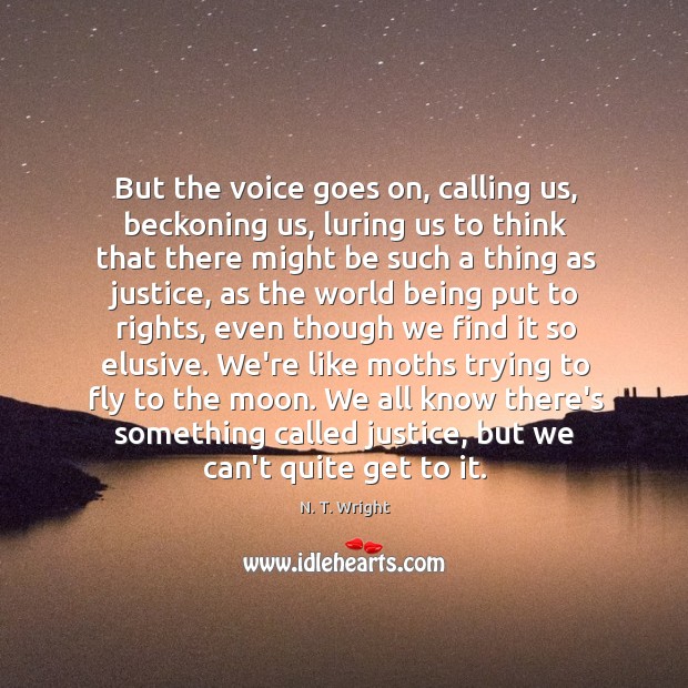 But the voice goes on, calling us, beckoning us, luring us to N. T. Wright Picture Quote