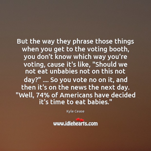 But the way they phrase those things when you get to the Vote Quotes Image