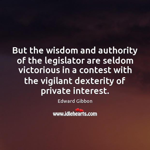 But the wisdom and authority of the legislator are seldom victorious in Edward Gibbon Picture Quote