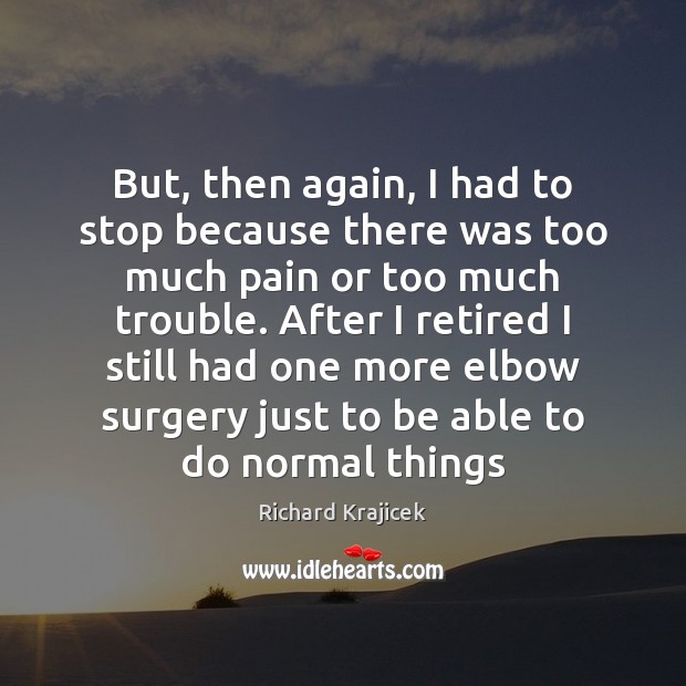 But, then again, I had to stop because there was too much Richard Krajicek Picture Quote