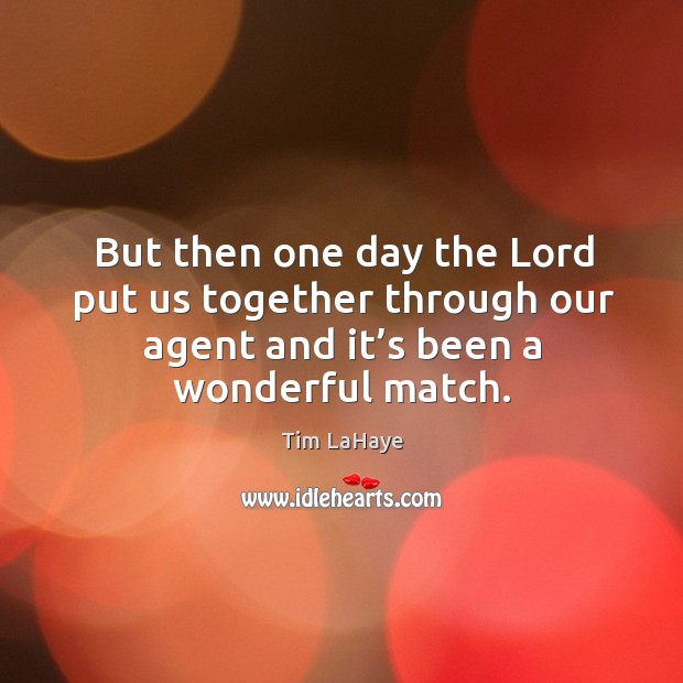 But then one day the lord put us together through our agent and it’s been a wonderful match. Image