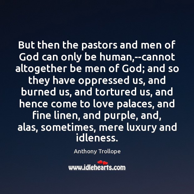 But then the pastors and men of God can only be human, Anthony Trollope Picture Quote