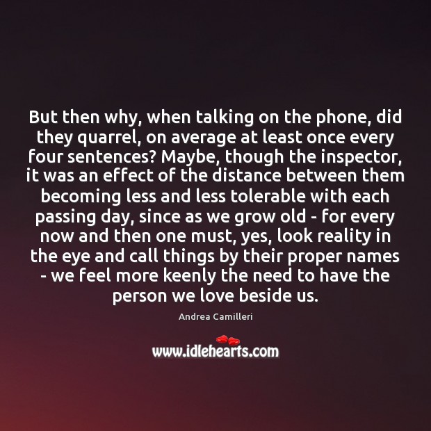 But then why, when talking on the phone, did they quarrel, on Andrea Camilleri Picture Quote