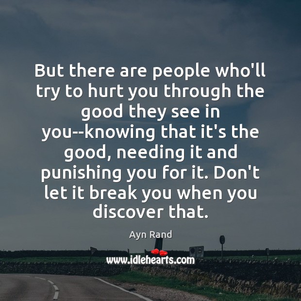 But there are people who’ll try to hurt you through the good Image