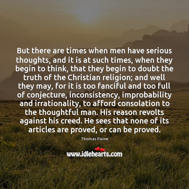 But there are times when men have serious thoughts, and it is Thomas Paine Picture Quote