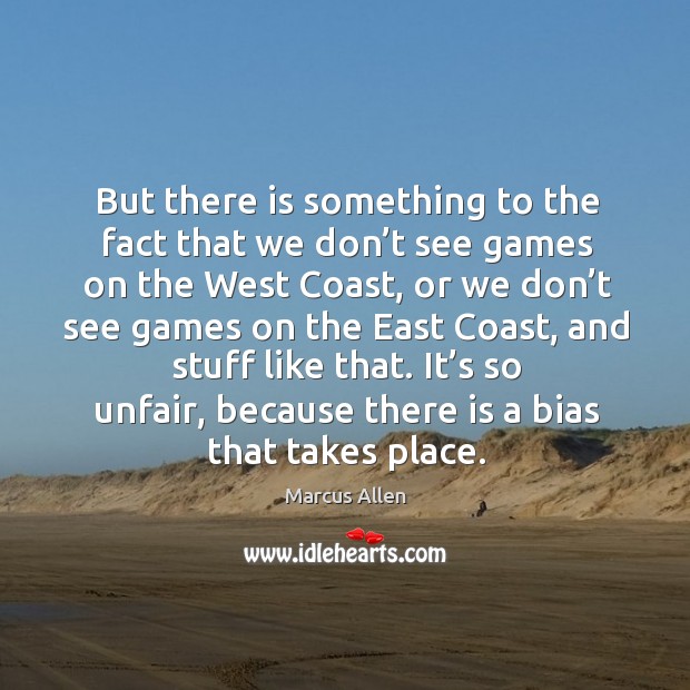 But there is something to the fact that we don’t see games on the west coast Image