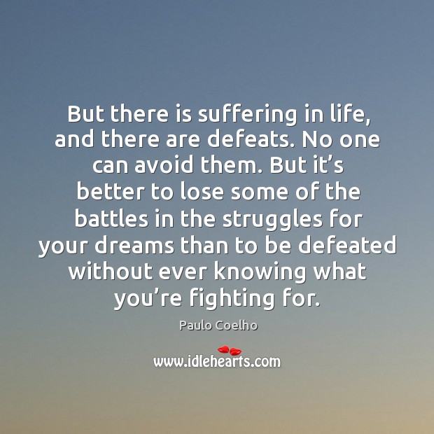 But there is suffering in life, and there are defeats. No one can avoid them. Image