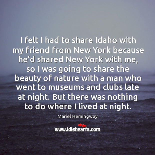 But there was nothing to do where I lived at night. Mariel Hemingway Picture Quote