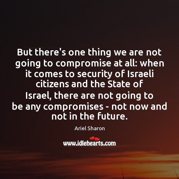 But there’s one thing we are not going to compromise at all: Future Quotes Image