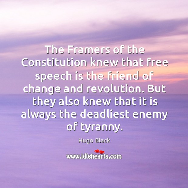 But they also knew that it is always the deadliest enemy of tyranny. Image