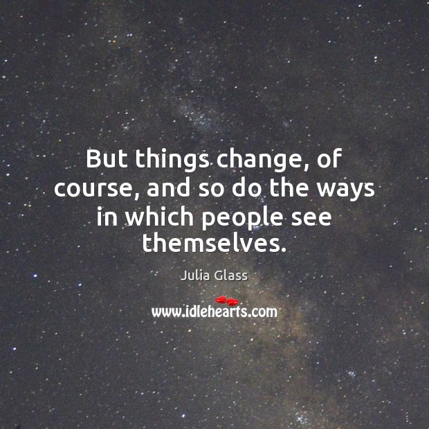 But things change, of course, and so do the ways in which people see themselves. Image