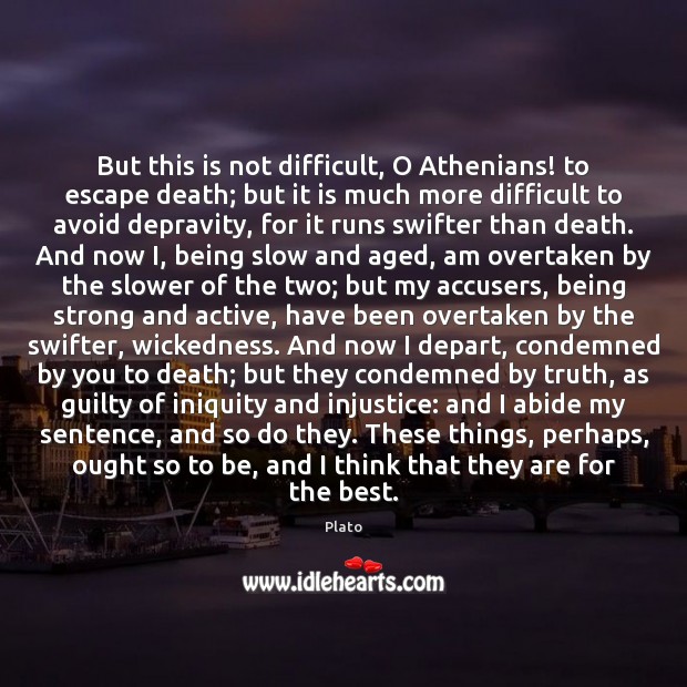 But this is not difficult, O Athenians! to escape death; but it Being Strong Quotes Image
