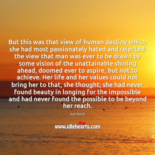 But this was that view of human destiny which she had most Ayn Rand Picture Quote
