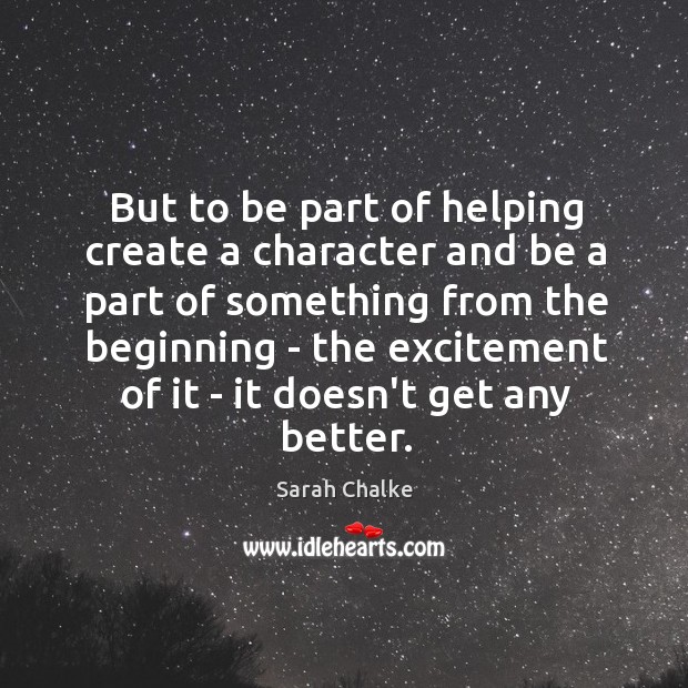But to be part of helping create a character and be a Image