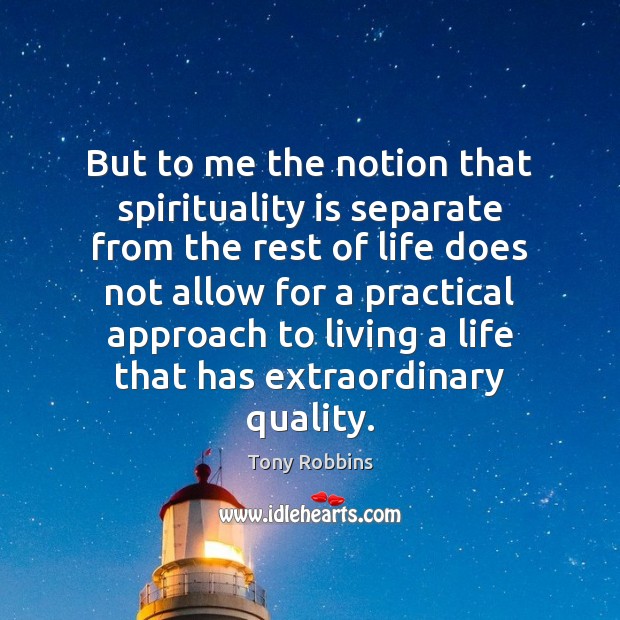 But to me the notion that spirituality is separate from the rest Image