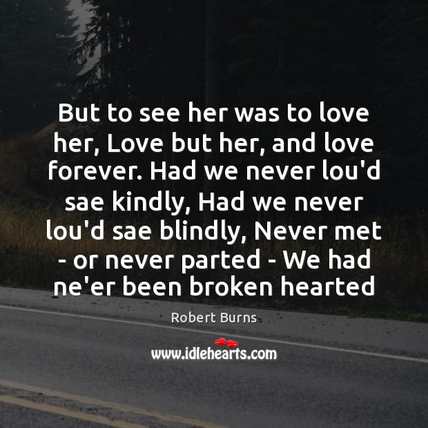 But to see her was to love her, Love but her, and Robert Burns Picture Quote