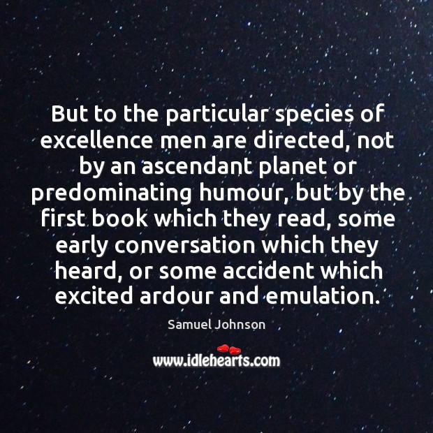 But to the particular species of excellence men are directed, not by Image