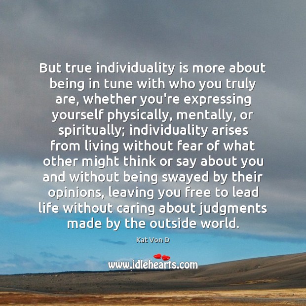 But true individuality is more about being in tune with who you Care Quotes Image