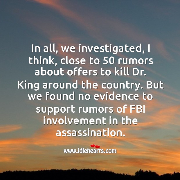 But we found no evidence to support rumors of fbi involvement in the assassination. Image