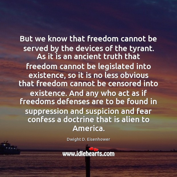 But we know that freedom cannot be served by the devices of Image
