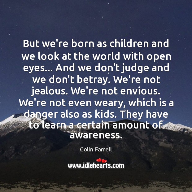 But we’re born as children and we look at the world with Don’t Judge Quotes Image