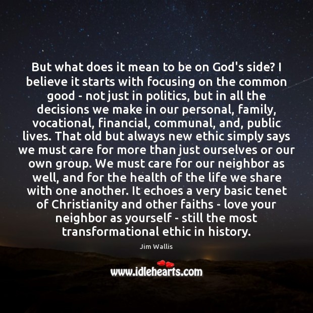 But what does it mean to be on God’s side? I believe Jim Wallis Picture Quote