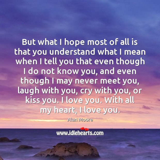 But what I hope most of all is that you understand what Kiss You Quotes Image