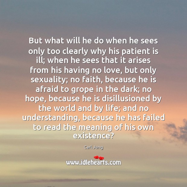 But what will he do when he sees only too clearly why Carl Jung Picture Quote