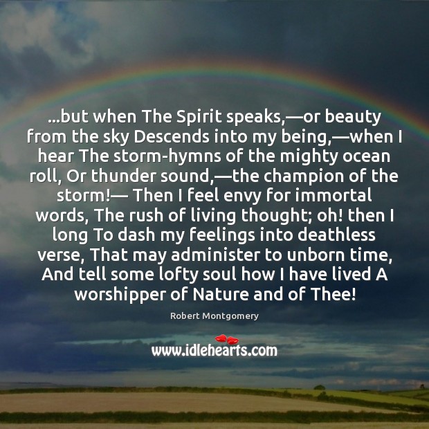 …but when The Spirit speaks,—or beauty from the sky Descends into Robert Montgomery Picture Quote