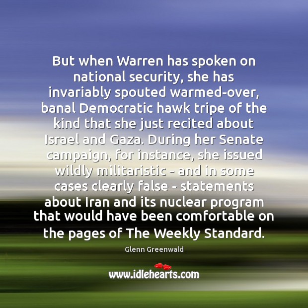 But when Warren has spoken on national security, she has invariably spouted Image