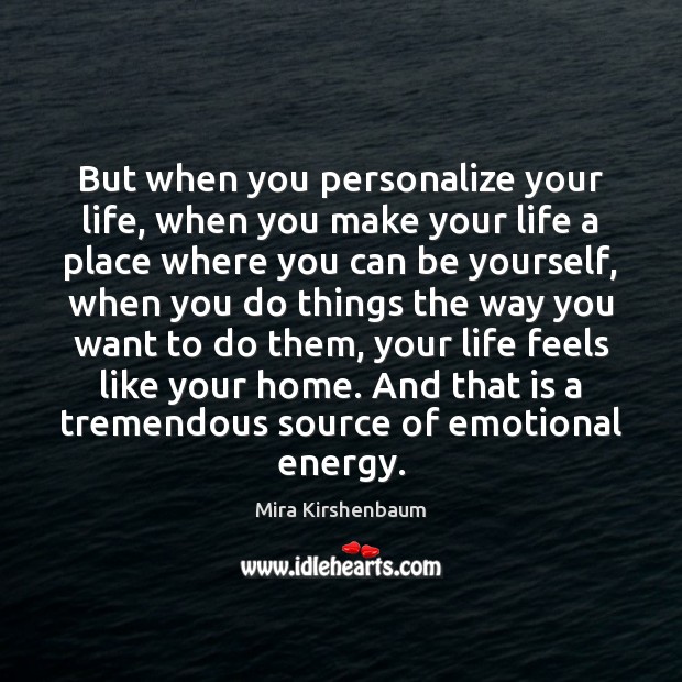 But when you personalize your life, when you make your life a Image