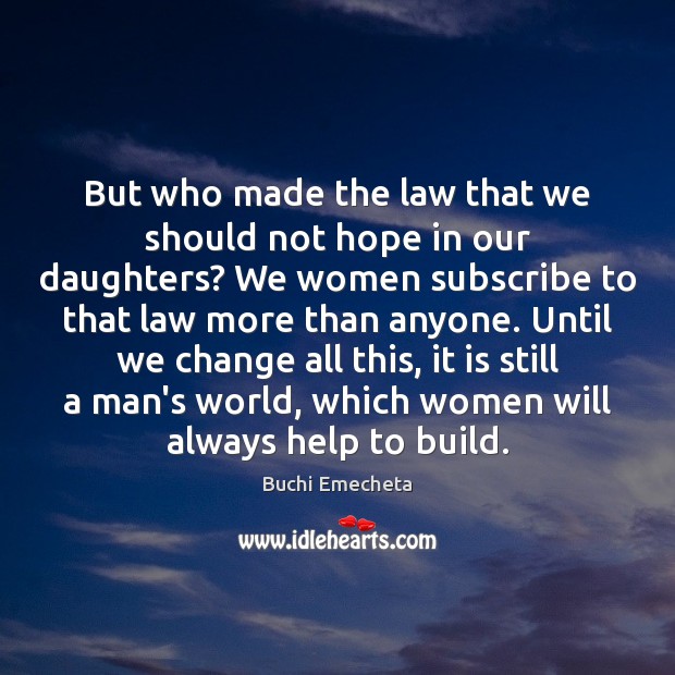 But who made the law that we should not hope in our Buchi Emecheta Picture Quote