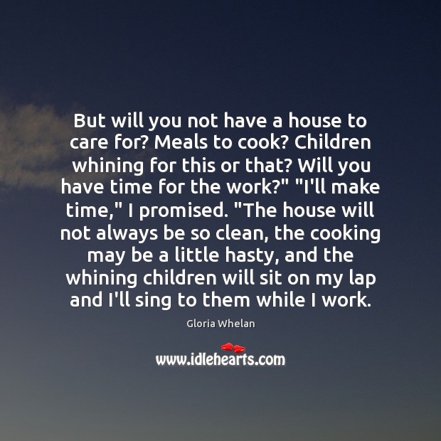 But will you not have a house to care for? Meals to Image