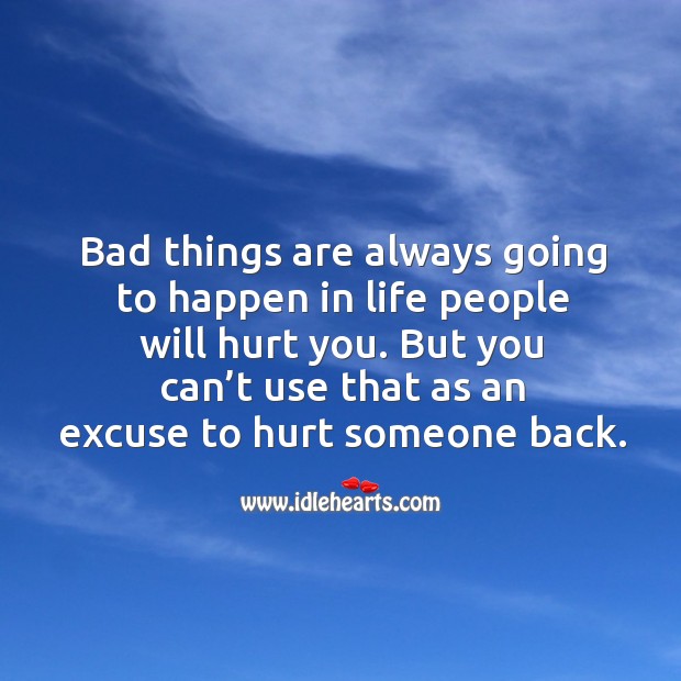 But you can’t use that as an excuse to hurt someone back. Image