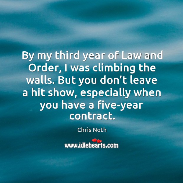 But you don’t leave a hit show, especially when you have a five-year contract. Image